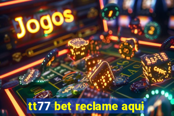 tt77 bet reclame aqui